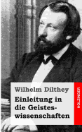 Einleitung in die Geisteswissenschaften: Versuch einer Grundlegung fr das Studium der Gesellschaft und ihrer Geschichte