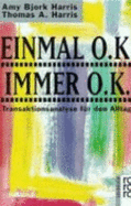 Einmal O.K., Immer O. K: Transaktionsanalyse FR Den Alltag (Paperback)