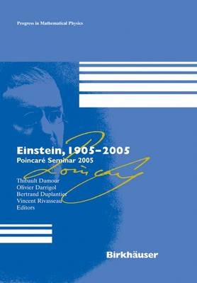 Einstein, 1905-2005: Poincar Seminar 2005 - Damour, Thibault (Editor), and Darrigol, Olivier (Editor), and Rivasseau, Vincent (Editor)