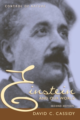 Einstein and Our World: Control of Nature - Cassidy, David C