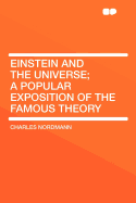 Einstein and the Universe: A Popular Exposition of the Famous Theory