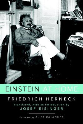 Einstein at Home - Herneck, Friedrich, and Eisinger, Josef (Translated by), and Calaprice, Alice (Foreword by)