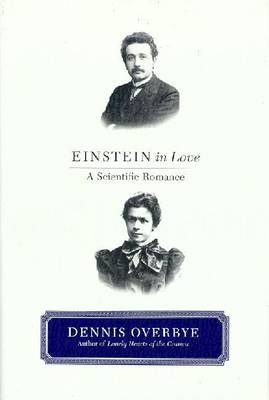 Einstein in Love: (A Scientific Romance) - Overbye, Dennis