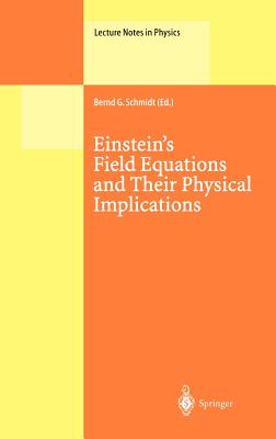 Einstein S Field Equations and Their Physical Implications: Selected Essays in Honour of Jurgen Ehlers - Schmidt, Bernd G (Editor)