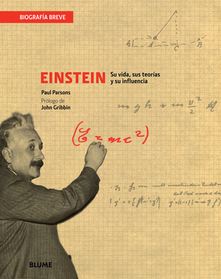 Einstein: Su Vida, Sus Teorias y Su Influencia - Parsons, Paul, Dr., and Gribbin, John (Prologue by)