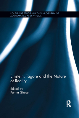 Einstein, Tagore and the Nature of Reality - Ghose, Partha (Editor)