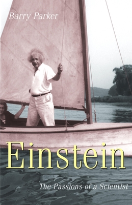 Einstein: The Passions of a Scientist - Parker, Barry R