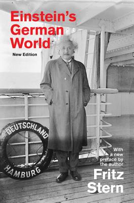 Einstein's German World: New Edition - Stern, Fritz, Professor, and Stern, Fritz (Preface by)