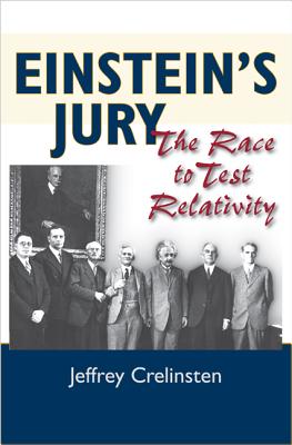 Einstein's Jury: The Race to Test Relativity - Crelinsten, Jeffrey