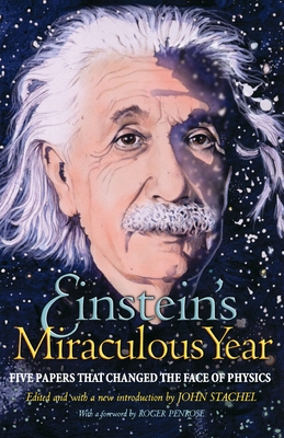 Einstein's Miraculous Year: Five Papers That Changed the Face of Physics - Einstein, Albert, and Stachel, John (Editor), and Penrose, Roger (Foreword by)
