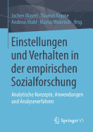 Einstellungen Und Verhalten in Der Empirischen Sozialforschung: Analytische Konzepte, Anwendungen Und Analyseverfahren