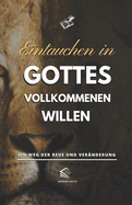 Eintauchen in Gottes Vollkommenen Willen: Ein Weg der Reue und Ver?nderung