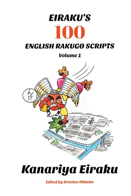 Eiraku's 100 English Rakugo Scripts (Volume 1) - Eiraku, Kanariya, and Ohkubo, Kristine (Foreword by)