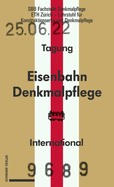 Eisenbahndenkmalpflege Preservation Du Patrimoine Ferroviaire - Railway Heritage Preservation: Dokumentationsband Zur Internationalen Tagung Vom 23.-25. Juni 2022