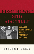 Eisenhower and Adenauer: Alliance Maintenance under Pressure, 1953-1960