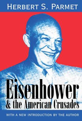 Eisenhower and the American Crusades - Parmet, Herbert S.