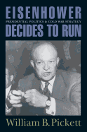 Eisenhower Decides to Run: Presidential Politics and Cold War Strategy