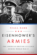 Eisenhower's Armies: The American-British Alliance During World War II