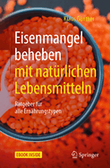 Eisenmangel Beheben Mit Natrlichen Lebensmitteln: Ratgeber Fr Alle Ernhrungstypen