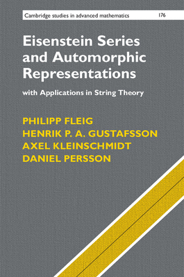 Eisenstein Series and Automorphic Representations: With Applications in String Theory - Fleig, Philipp, and Gustafsson, Henrik P. A., and Kleinschmidt, Axel