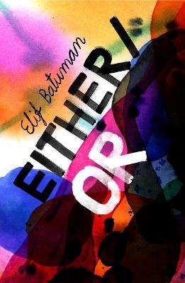 Either/Or: From the bestselling author of THE IDIOT - Batuman, Elif