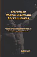 Ejercicios Abdominales sin herramientas: Programa de ejercicios abdominales de la ms alta calidad para desarrollar msculos abdominales fuertes, estmago plano y abdominales.