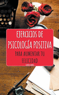 Ejercicios de Psicolog?a Positiva para aumentar tu felicidad