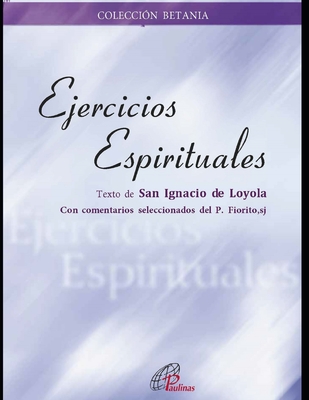 Ejercicios espirituales: con comentarios seleccionados del Padre Fiorito, sj. - de Loyola, San Ignacio