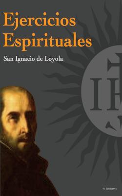 Ejercicios Espirituales - de Loyola, San Ignacio