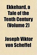 Ekkehard, a Tale of the Tenth Century... Volume 2 - Scheffel, Joseph Viktor Von (Creator)