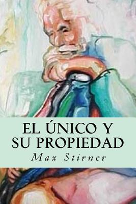 El nico y su propiedad - Stirner, Max