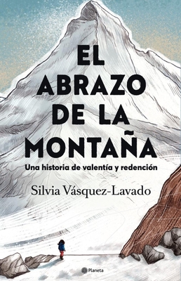 El Abrazo de la Montaa: Una Historia de Valenta Y Redencin / In the Shadow of the Mountain: A Memoir of Courage - Vsquez-Lavado, Silvia