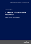 El Adjetivo Y La Valoracin En Espaol:: Una Perspectiva Macrosintctica