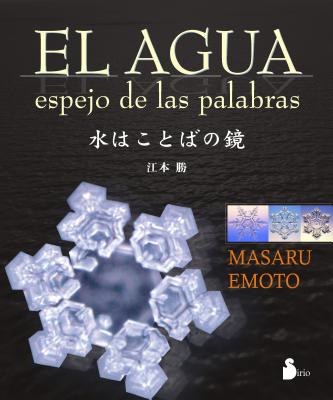 El Agua: Espejo de las Palabras - Emoto, Masaru