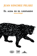 El alba es el leopardo: Bilingual edition