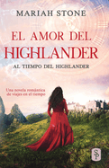 El amor del highlander: Una novela romntica de viajes en el tiempo en las Tierras Altas de Escocia