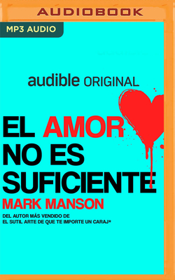 El Amor No Es Suficiente - Manson, Mark, and Campa, Pepe (Read by)