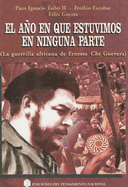 El Ano en Que Estuvimos en Ninguna Parte: (La Guerrilla Africana de Ernesto Che Guevara)