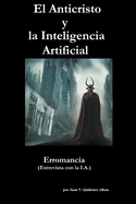 El Anticristo y la Inteligencia Artificial: Erromancia (Entrevista con la I.A.)