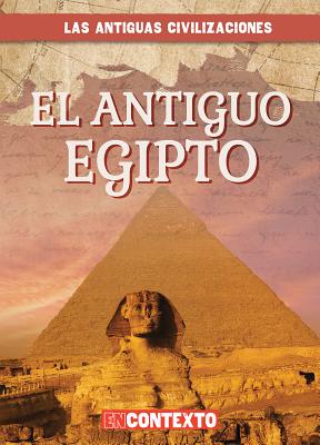 El Antiguo Egipto (Ancient Egypt) - Faust, Daniel R, and Jim?nez, Alberto (Translated by)