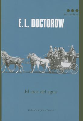 El Arca de Agua - Doctorow, E L, Mr.