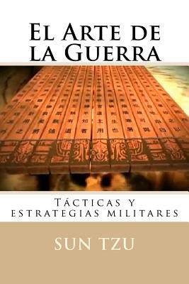 El Arte de la Guerra: Tacticas y estrategias militares - Hernandez B, Martin (Editor), and Tzu, Sun