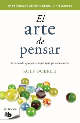 El Arte de Pensar / The Art of Thinking Clearly - Dobelli, Rolf