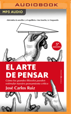 El Arte de Pensar - Ruiz, Jos Carlos, and Meja, Sergio (Read by)