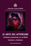 El arte del Aftercare: Los cuidados posteriores en el BDSM para Dominantes y sumis@s en dinmicas FemDom y MaleDom