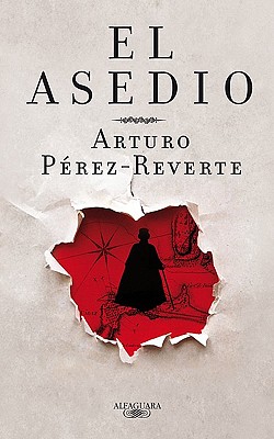 El Asedio - Perez-Reverte, Arturo