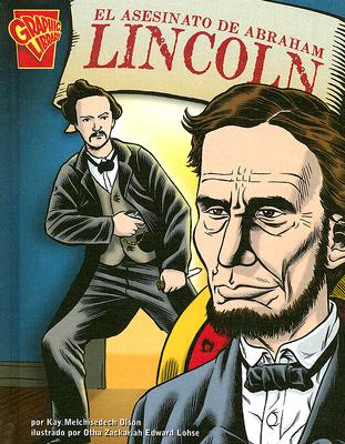El Asesinato de Abraham Lincoln - Olson, Kay Melchisedech, and Lohse, Otha Zackariah Edward (Illustrator)