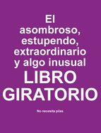 El asombroso, estupendo, extraordinario y algo inusual libro giratorio
