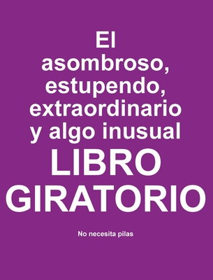 El asombroso, estupendo, extraordinario y algo inusual libro giratorio - Huston, Jimmy