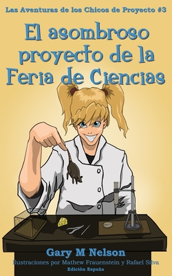 El asombroso proyecto de la Feria de Ciencias: Edicin Espaa - Romero, Rafael (Translated by)